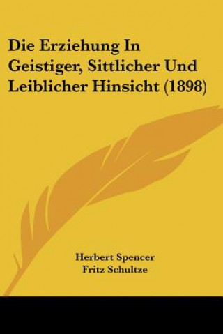 Die Erziehung In Geistiger, Sittlicher Und Leiblicher Hinsicht (1898)