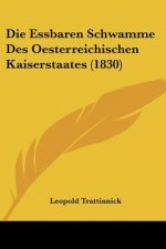 Die Essbaren Schwamme Des Oesterreichischen Kaiserstaates (1830)