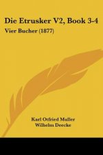 Die Etrusker V2, Book 3-4: Vier Bucher (1877)