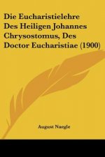 Die Eucharistielehre Des Heiligen Johannes Chrysostomus, Des Doctor Eucharistiae (1900)
