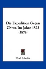 Die Expedition Gegen Chiwa Im Jahre 1873 (1874)