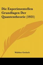 Die Experimentellen Grundlagen Der Quantentheorie (1921)