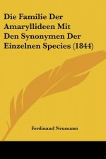 Die Familie Der Amaryllideen Mit Den Synonymen Der Einzelnen Species (1844)