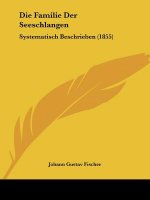 Die Familie Der Seeschlangen: Systematisch Beschrieben (1855)