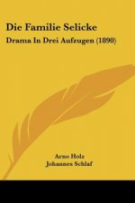 Die Familie Selicke: Drama In Drei Aufzugen (1890)