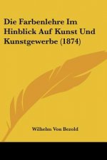 Die Farbenlehre Im Hinblick Auf Kunst Und Kunstgewerbe (1874)