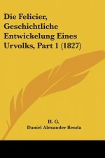 Die Felicier, Geschichtliche Entwickelung Eines Urvolks, Part 1 (1827)
