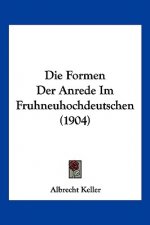 Die Formen Der Anrede Im Fruhneuhochdeutschen (1904)