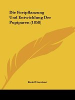 Die Fortpflanzung Und Entwicklung Der Pupiparen (1858)
