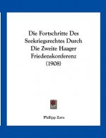 Die Fortschritte Des Seekriegsrechtes Durch Die Zweite Haager Friedenskonferenz (1908)