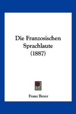 Die Franzosischen Sprachlaute (1887)