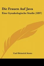 Die Frauen Auf Java: Eine Gynakologische Studie (1897)