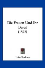 Die Frauen Und Ihr Beruf (1872)