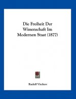 Die Freiheit Der Wissenschaft Im Modernen Staat (1877)