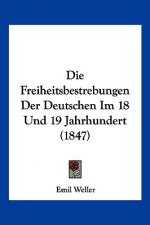 Die Freiheitsbestrebungen Der Deutschen Im 18 Und 19 Jahrhundert (1847)