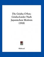 Die Geisha O-Sen: Geisha-Lieder Nach Japanischen Motiven (1918)