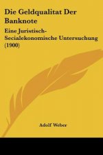 Die Geldqualitat Der Banknote: Eine Juristisch-Secialekonomische Untersuchung (1900)