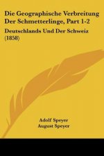 Die Geographische Verbreitung Der Schmetterlinge, Part 1-2: Deutschlands Und Der Schweiz (1858)