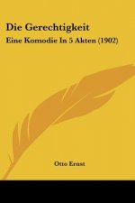 Die Gerechtigkeit: Eine Komodie in 5 Akten (1902)