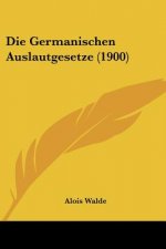 Die Germanischen Auslautgesetze (1900)