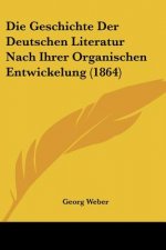 Die Geschichte Der Deutschen Literatur Nach Ihrer Organischen Entwickelung (1864)