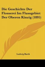 Die Geschichte Der Flosserei Im Flussgebiet Der Oberen Kinzig (1895)
