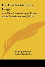 Die Geschichte Einer Geige: Aus Den Erinnerungen Eines Alten Schulmeisters (1911)