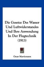 Die Gesetze Des Wasser Und Luftwiderstandes Und Ihre Anwendung in Der Flugtechnik (1913)