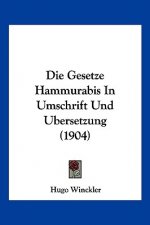 Die Gesetze Hammurabis in Umschrift Und Ubersetzung (1904)