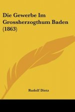 Die Gewerbe Im Grossherzogthum Baden (1863)
