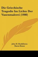 Die Griechische Tragodie Im Lichte Der Vasenmalerei (1900)