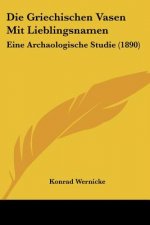 Die Griechischen Vasen Mit Lieblingsnamen: Eine Archaologische Studie (1890)