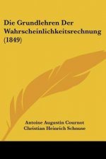 Die Grundlehren Der Wahrscheinlichkeitsrechnung (1849)