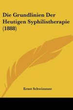 Die Grundlinien Der Heutigen Syphilistherapie (1888)