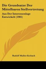 Die Grundsatze Der Mittelbaren Stellvertretung: Aus Der Interessenlage Entwickelt (1905)