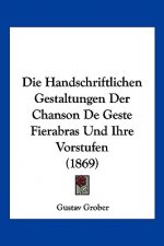 Die Handschriftlichen Gestaltungen Der Chanson De Geste Fierabras Und Ihre Vorstufen (1869)
