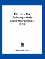 Die Heirat Der Erzherzogin Marie Louise Mit Napoleon I (1882)