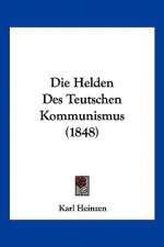 Die Helden Des Teutschen Kommunismus (1848)