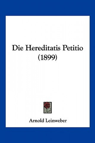 Die Hereditatis Petitio (1899)