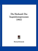 Die Herkunft Des Inquisitionsprocesses (1902)