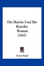 Die Herrin Und Ihr Knecht: Roman (1917)
