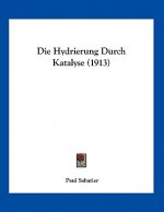 Die Hydrierung Durch Katalyse (1913)