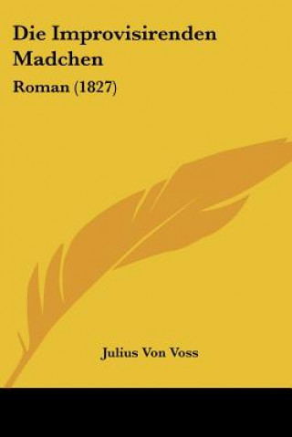 Die Improvisirenden Madchen: Roman (1827)