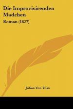 Die Improvisirenden Madchen: Roman (1827)
