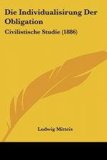 Die Individualisirung Der Obligation: Civilistische Studie (1886)