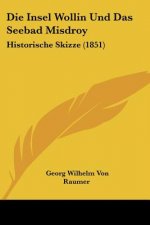 Die Insel Wollin Und Das Seebad Misdroy: Historische Skizze (1851)