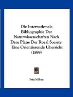 Internationale Bibliographie Der Naturwissenschaften Nach Dem Plane Der Royal Society: Eine Orientierende Bersicht (1899)