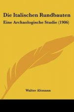 Die Italischen Rundbauten: Eine Archaologische Studie (1906)