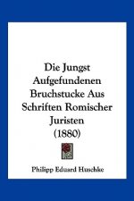 Die Jungst Aufgefundenen Bruchstucke Aus Schriften Romischer Juristen (1880)
