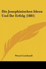 Die Josephinischen Ideen Und Ihr Erfolg (1881)